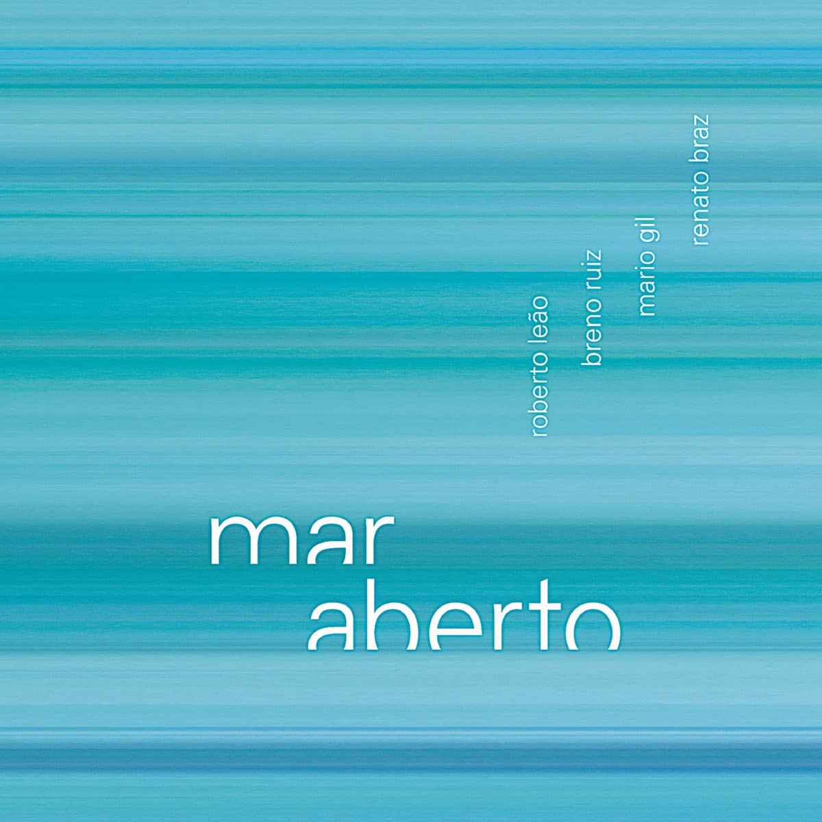 revistaprosaversoearte.com - 'Mar Aberto', álbum de Roberto Leão, Breno Ruiz, Mario Gil e Renato Braz