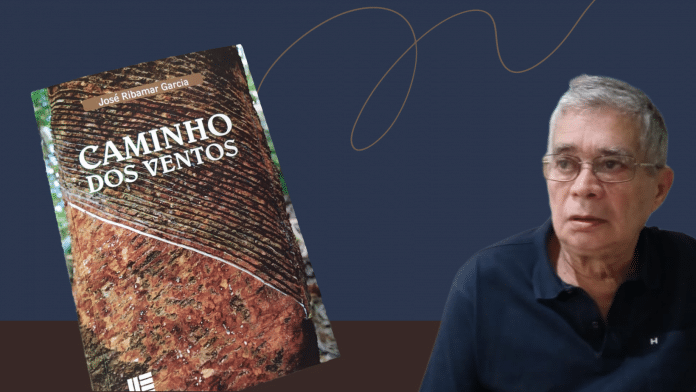 José Ribamar Garcia lança o romance ‘Caminho dos Ventos’, ambientado na Amazônia