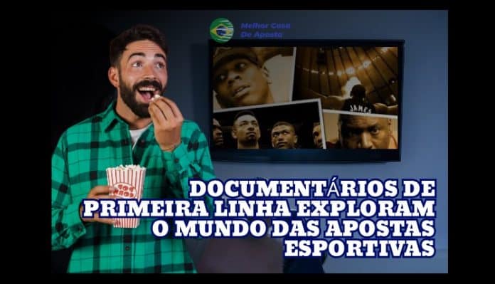 Documentários de Primeira Linha Exploram o Mundo das Apostas Esportivas