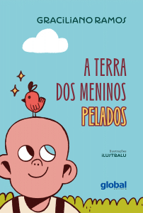 revistaprosaversoearte.com - Global Editora lança 'A terra dos meninos pelados', de Graciliano Ramos