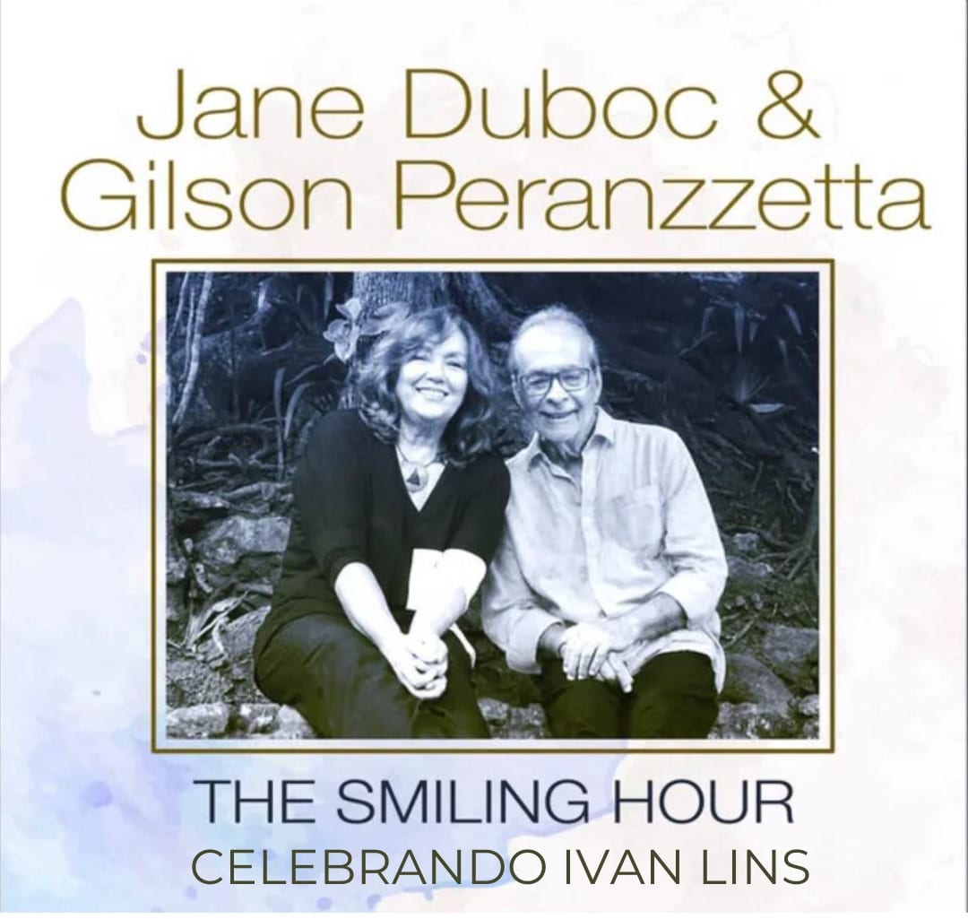 revistaprosaversoearte.com - Jane Duboc e Gilson Peranzzetta lançam 'The Smiling Hour – celebrando Ivan Lins'
