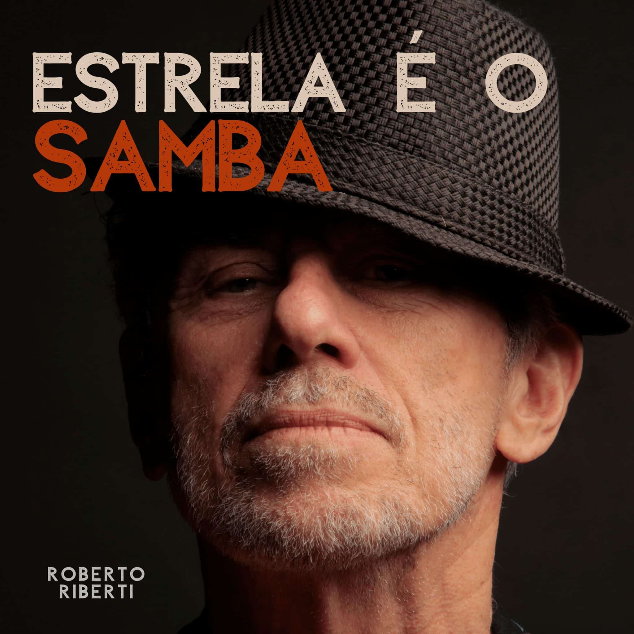 revistaprosaversoearte.com - Álbum “Estrela é o samba” quebra o jejum fonográfico do compositor Roberto Riberti