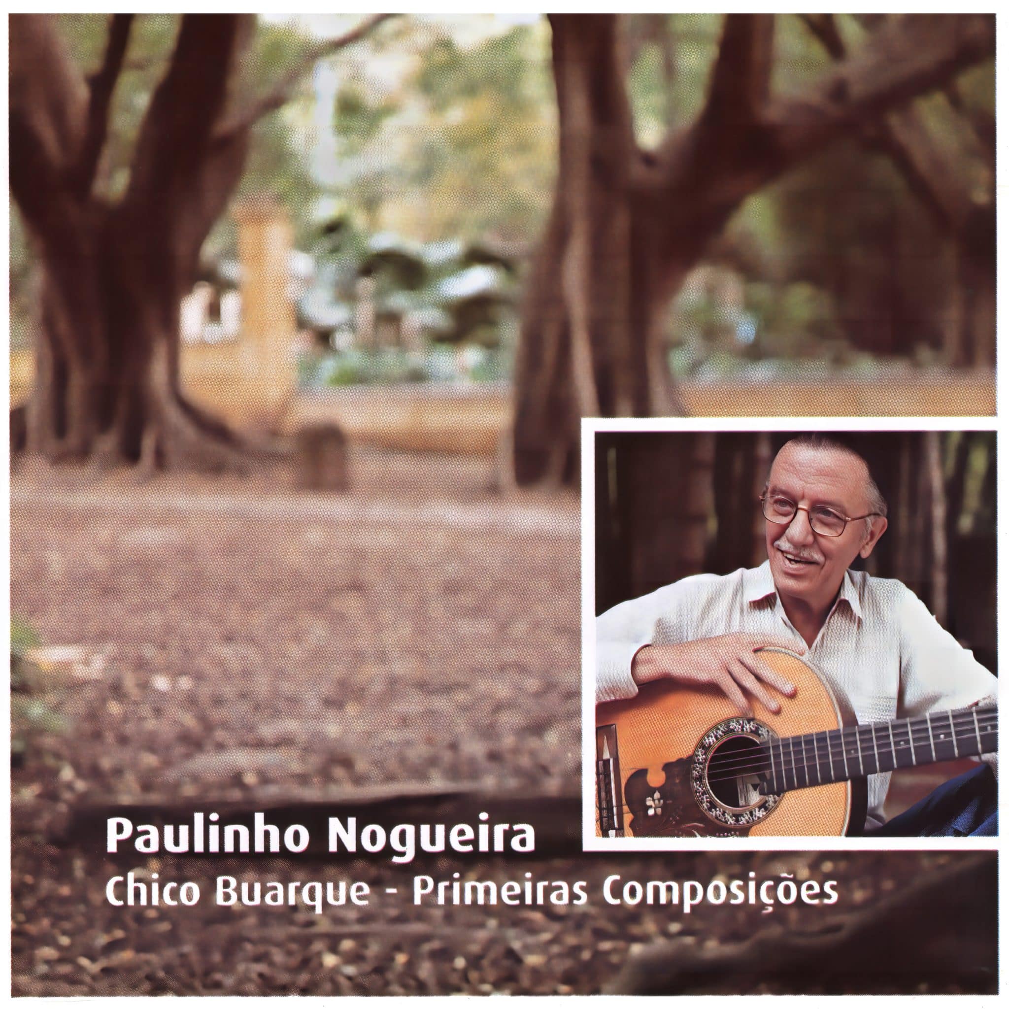 revistaprosaversoearte.com - Último álbum de Paulinho Nogueira, "Chico Buarque - Primeiras Composições", ganhou edição remasterizada