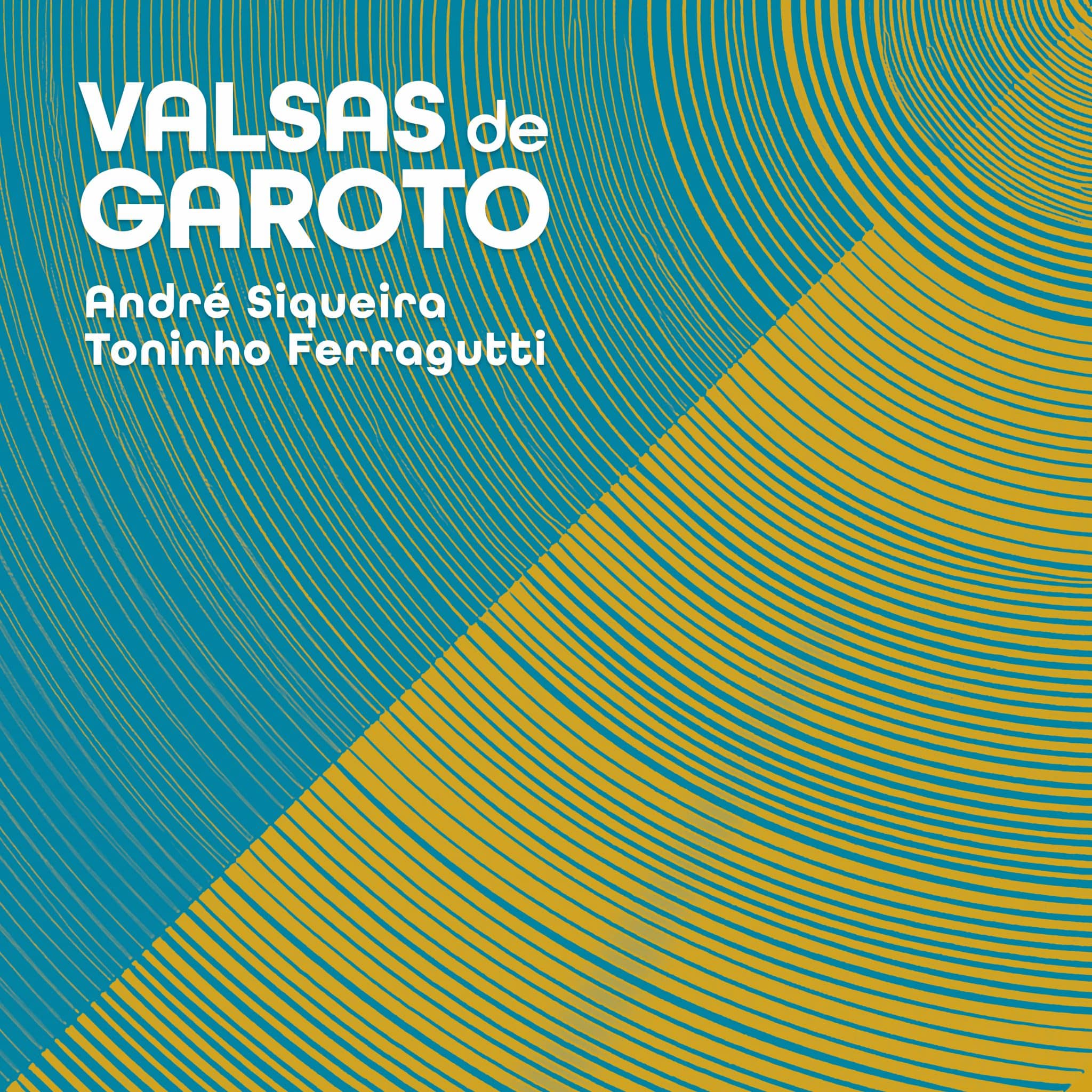 revistaprosaversoearte.com - Álbum 'Valsas de Garoto' | Toninho Ferragutti e André Siqueira