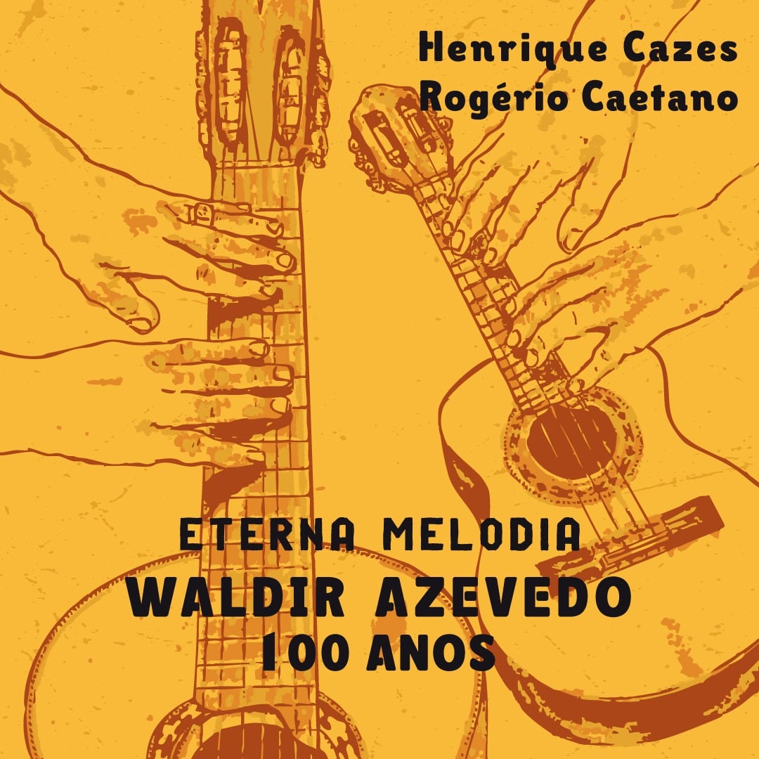 revistaprosaversoearte.com - Henrique Cazes e Rogério Caetano lançam 'Eterna Melodia – Waldir Azevedo 100 Anos (ao vivo)'