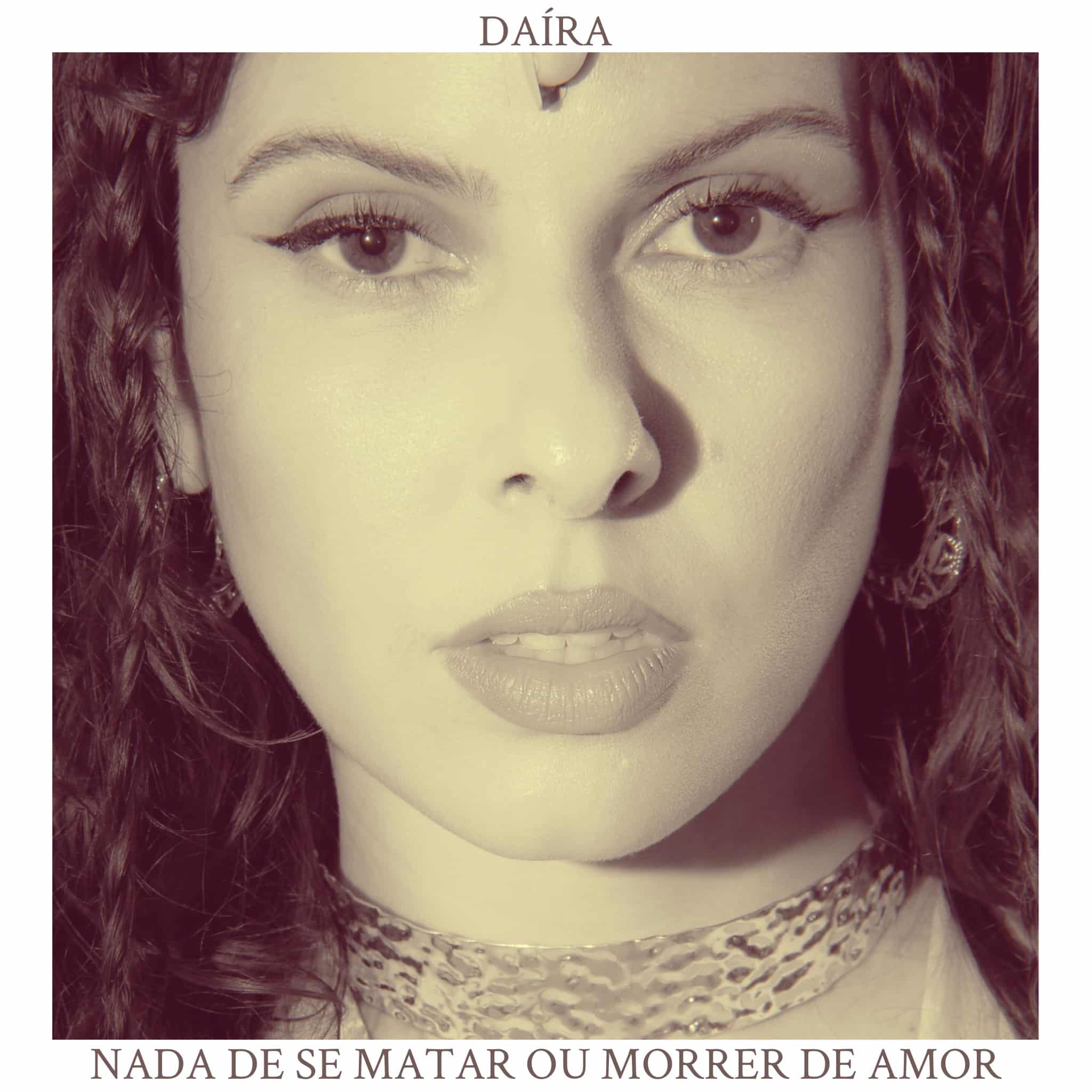 revistaprosaversoearte.com - Daíra lança álbum 'Nada de Se Matar ou Morrer de Amor', produzido por Zeca Baleiro