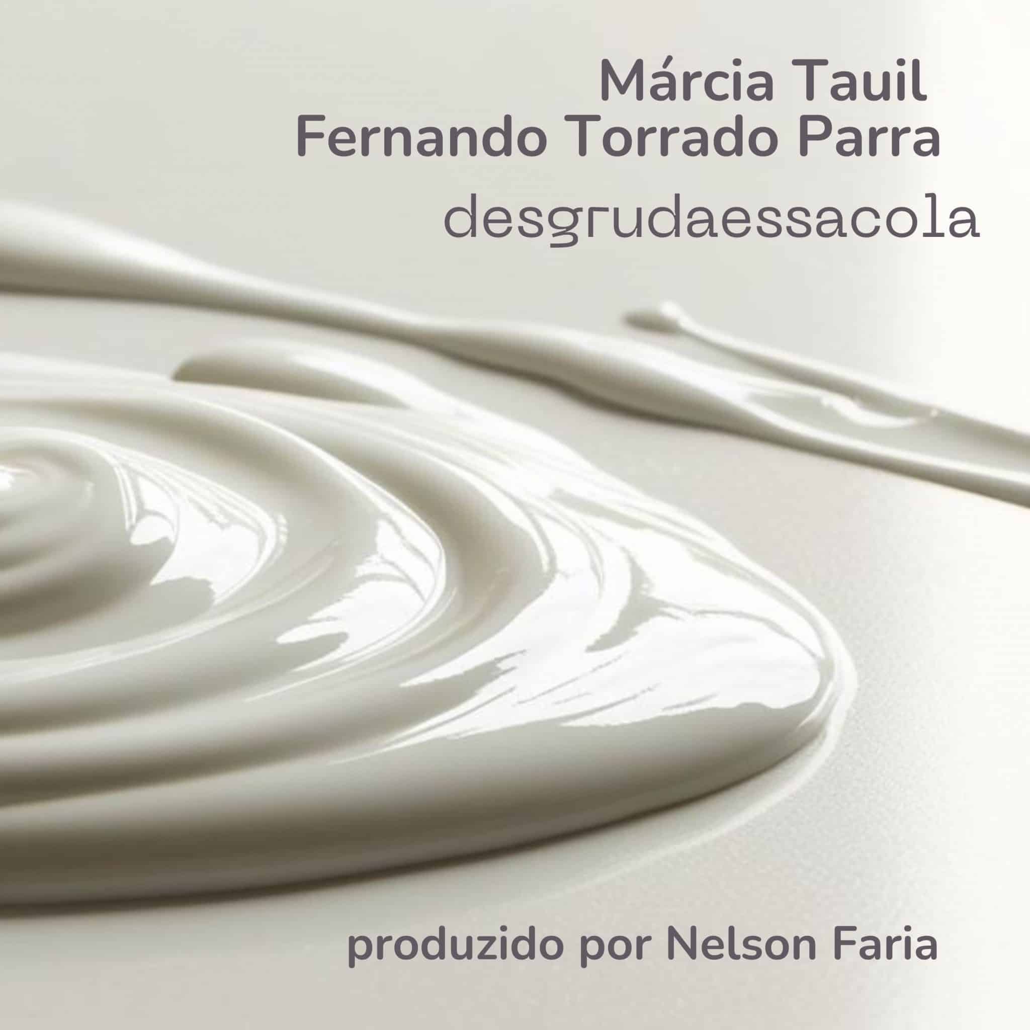 revistaprosaversoearte.com - Márcia Tauil e Fernando Torrado Parra lançam single 'Desgruda essa Cola'